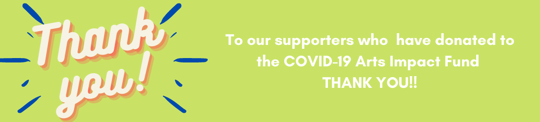 Thank you for Donating to the COVID-19 Arts Impact Fund and supporting a thriving CNY arts community.